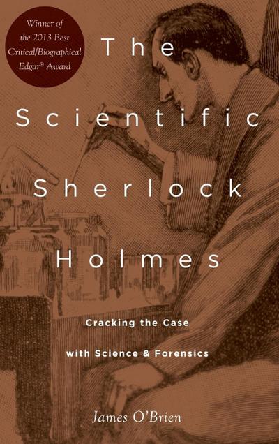 The Scientific Sherlock Holmes: Cracking the Case With Science and Forensics