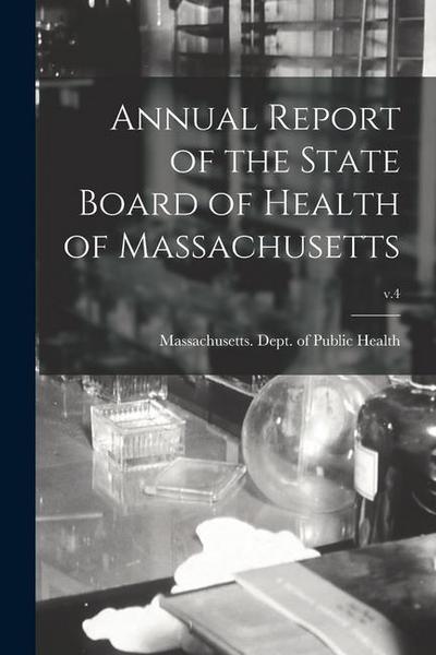 Annual Report of the State Board of Health of Massachusetts; v.4