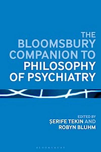 Bloomsbury Companion to Philosophy of Psychiatry