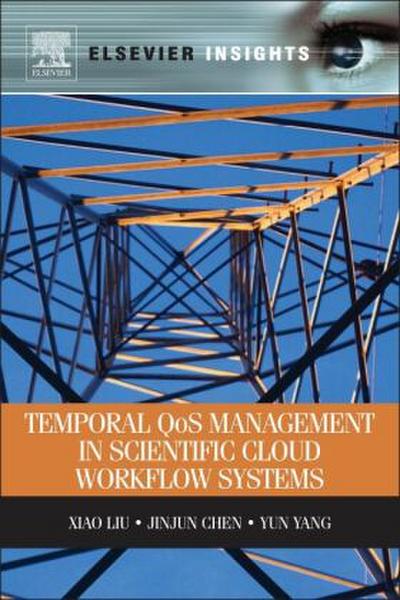 Temporal Qos Management in Scientific Cloud Workflow Systems