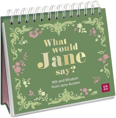 What would Jane say? Wit and Wisdom from Jane Austen