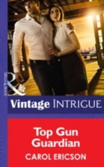 Top Gun Guardian (Mills & Boon Intrigue) (Brothers in Arms, Book 3)