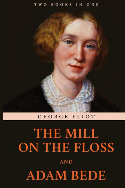 The Mill on the Floss and Adam Bede