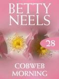 Cobweb Morning (Betty Neels Collection, Book 28)