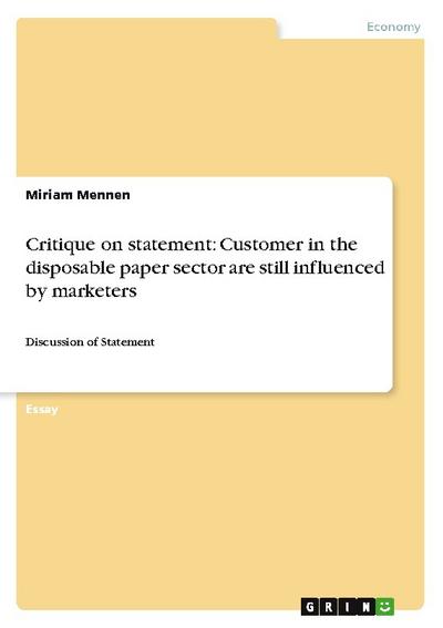 Critique on statement: Customer in the disposable paper sector are still influenced by marketers