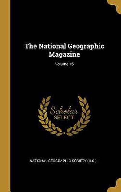 The National Geographic Magazine; Volume 15