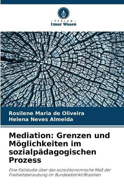 Mediation: Grenzen und Möglichkeiten im sozialpädagogischen Prozess