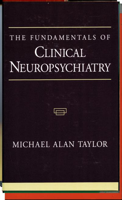 The Fundamentals of Clinical Neuropsychiatry