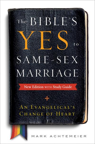 The Bible’s Yes to Same-Sex Marriage, New Edition with Study Guide