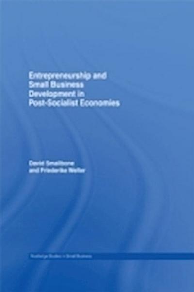 Entrepreneurship and Small Business Development in Post-Socialist Economies