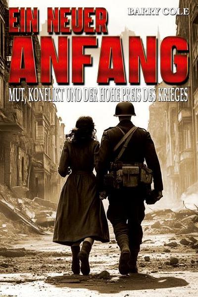 Ein neuer Anfang - Mut, Konflikt und der hohe Preis des Krieges