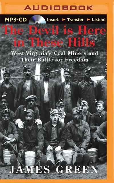 The Devil Is Here in These Hills: West Virginia’s Coal Miners and Their Battle for Freedom