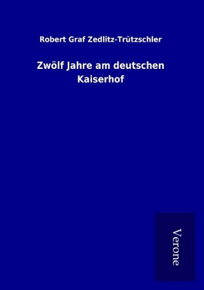 Zwölf Jahre am deutschen Kaiserhof