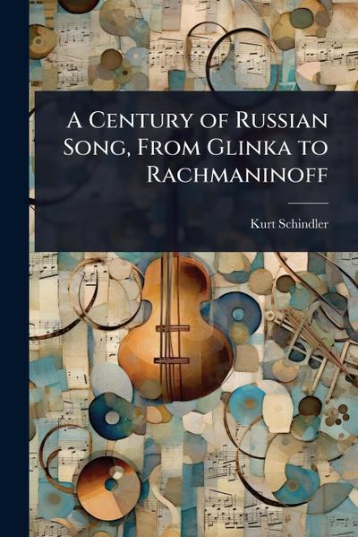 A Century of Russian Song, From Glinka to Rachmaninoff