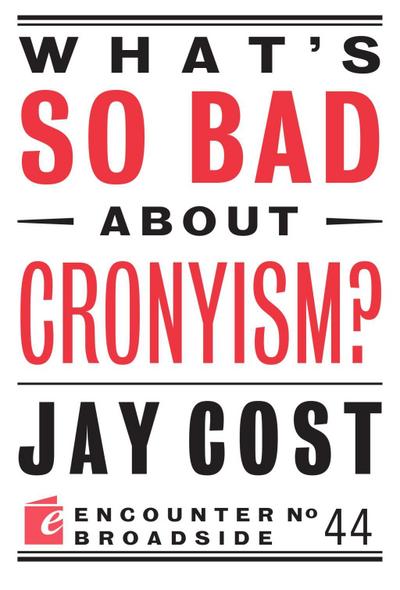What’s So Bad About Cronyism?