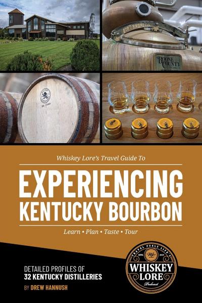 Whiskey Lore’s Travel Guide to Experiencing Kentucky Bourbon