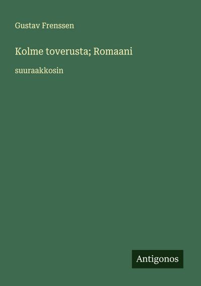 Kolme toverusta; Romaani