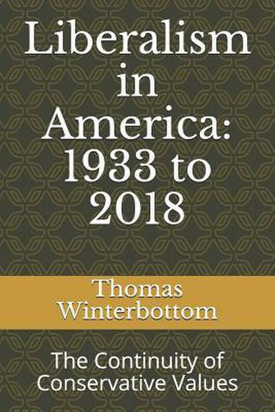 Liberalism in America: 1933 to 2018: The Continuity of Conservative Values
