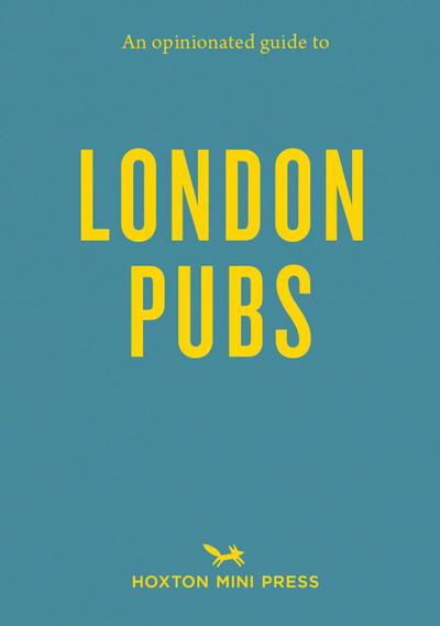 An Opinionated Guide to London Pubs