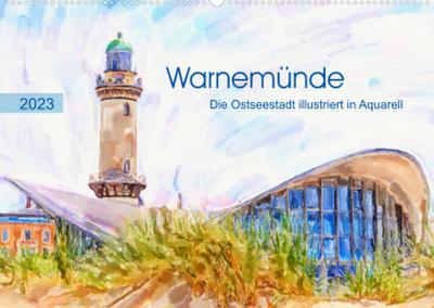 Warnemünde - Die Ostseestadt illustriert in Aquarell (Wandkalender 2023 DIN A2 quer)