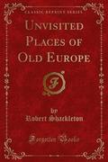 Unvisited Places of Old Europe