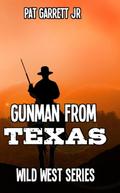 A Gunman from Texas (Wild West Series)