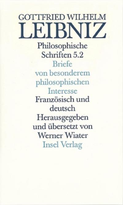 Philosophische Schriften, 5 Bde. in 6 Tl.-Bdn. Briefe von besonderem philosophischen Interesse. Lettres d’ importance pour la philosophie. Tl.2