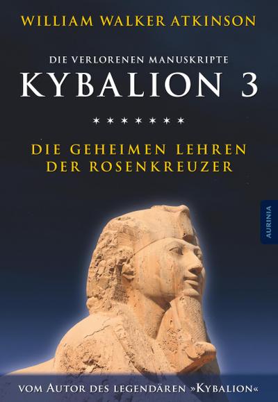 Kybalion 3 - Die geheimen Lehren der Rosenkreuzer