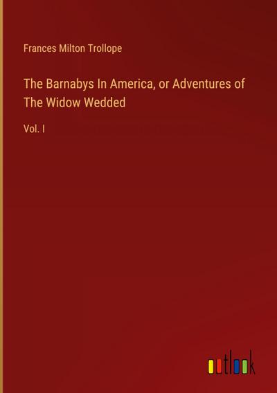The Barnabys In America, or Adventures of The Widow Wedded