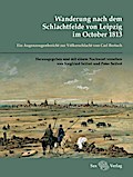 Wanderung nach dem Schlachtfelde von Leipzig im October 1813: Ein Augenzeugenbericht zur Völkerschlacht von Carl Bertuch