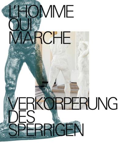 L’homme qui marche. Verkörperungen des Sperrigen