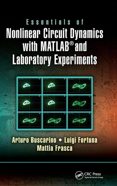 Essentials of Nonlinear Circuit Dynamics with MATLAB(R) and Laboratory Experiments