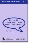 Hartz IV: Jobwunder oder Armut per Gesetz?