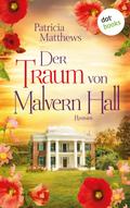 Der Traum von Malvern Hall: Virginia Love - Band 1