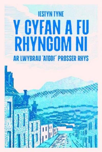Y Cyfan a fu Rhyngom Ni - ar lwybrau ’Atgof’ Prosser Rhys