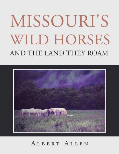 Missouri’s Wild Horses and the Land They Roam