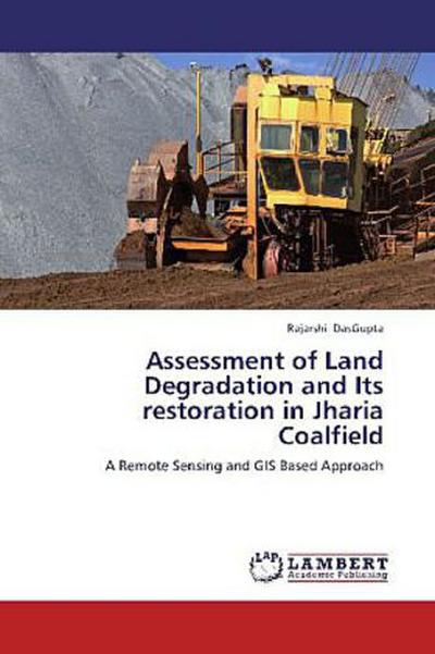 Assessment of Land Degradation and Its restoration in Jharia Coalfield