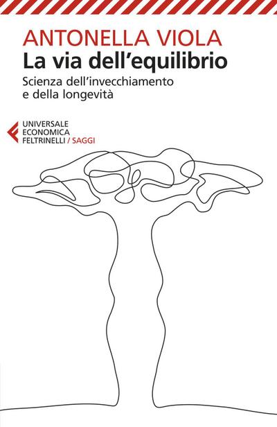 La via dell’equilibrio. Scienza dell’invecchiamento e della longevità