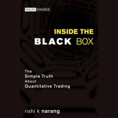 Inside the Black Box Lib/E: The Simple Truth about Quantitative Trading