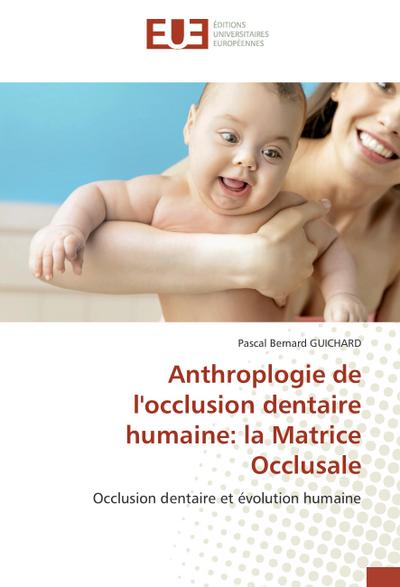 Anthroplogie de l’occlusion dentaire humaine: la Matrice Occlusale