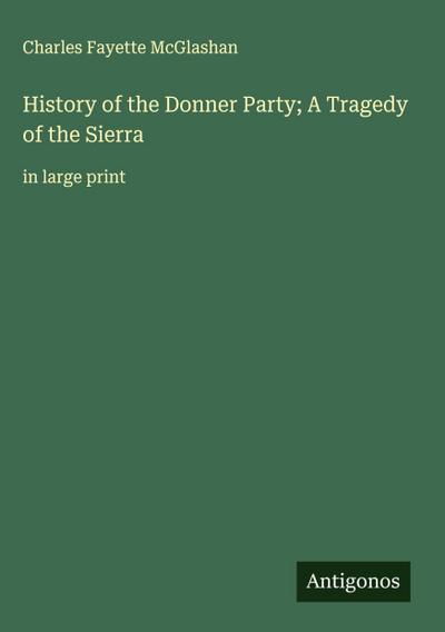 History of the Donner Party; A Tragedy of the Sierra