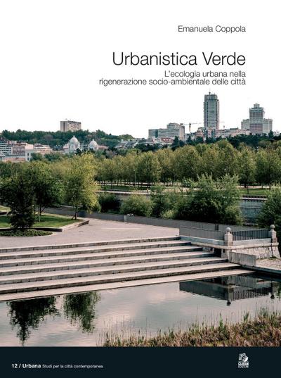 Urbanistica verde. L’ecologia urbana nella rigenerazione socio-ambientale delle città