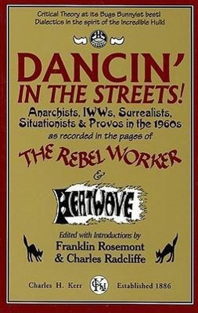 Dancin’ in the Streets! Anarchists, Iwws, Surrealists, Situationists & Provos in the 1960s (THE SIXTIES SERIES, 3)