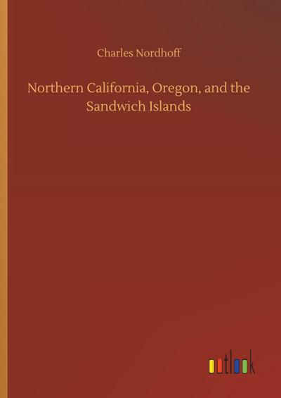 Northern California, Oregon, and the Sandwich Islands