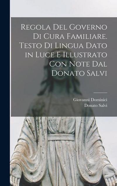 Regola del governo di cura familiare. Testo di lingua dato in luce e illustrato con note dal Donato Salvi