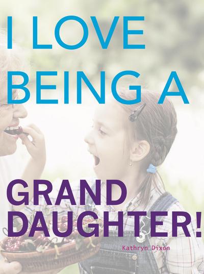 I Love Being a Granddaughter