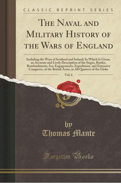 The Naval and Military History of the Wars of England, Vol. 6 - Thomas Mante