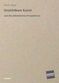 Unsichtbare Kunst und ihre didaktischen Perspektiv