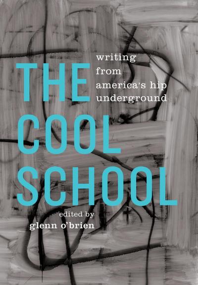 The Cool School: Writing from America’s Hip Underground
