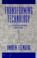 Transforming Technology: A Critical Theory Revisited - Andrew Feenberg